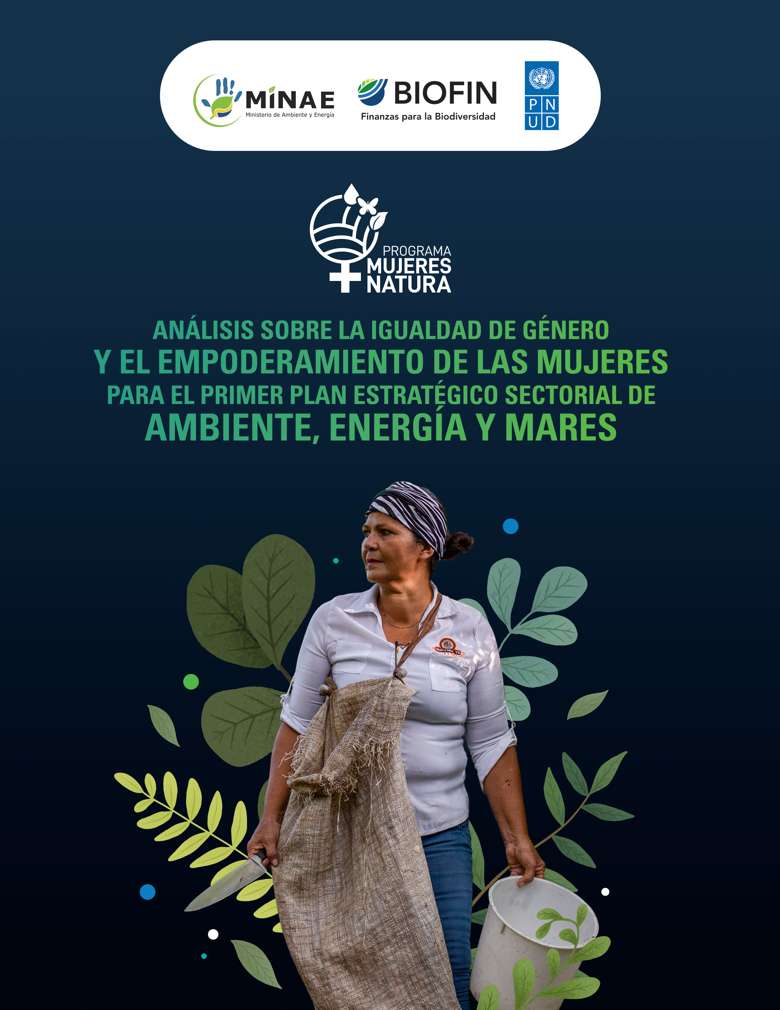 Logos MINAE, BIOFIN, PNUD. Titular del documento: Análisis sobre la igualdad de género y el empoderamiento de las mujeres en su diversidad para el Primer Plan Estratégico Sectorial de ambiente, energía y mares. Fotografía de mujer sobre fondo azul