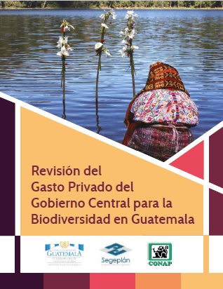 Revisión del Gasto Privado del Gobierno Central para la Biodiversidad en Guatemala