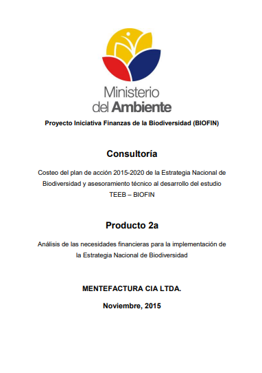 Costeo del plan de acción 2015-2020 de la Estrategia Nacional de Biodiversidad y asesoramiento técnico al desarrollo del estudio TEEB – BIOFIN