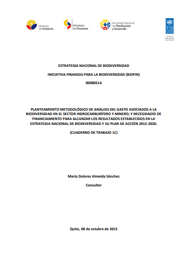 PLANTEAMIENTO METODOLÓGICO DE ANÁLISIS DEL GASTO ASOCIADOS A LA BIODIVERSIDAD EN EL SECTOR HIDROCARBURÍFERO Y MINERO; Y NECESIDADES DE FINANCIAMIENTO PARA ALCANZAR LOS RESULTADOS ESTABLECIDOS EN LA ESTRATEGIA NACIONAL DE BIODIVERSIDAD Y SU PLAN DE ACCIÓN