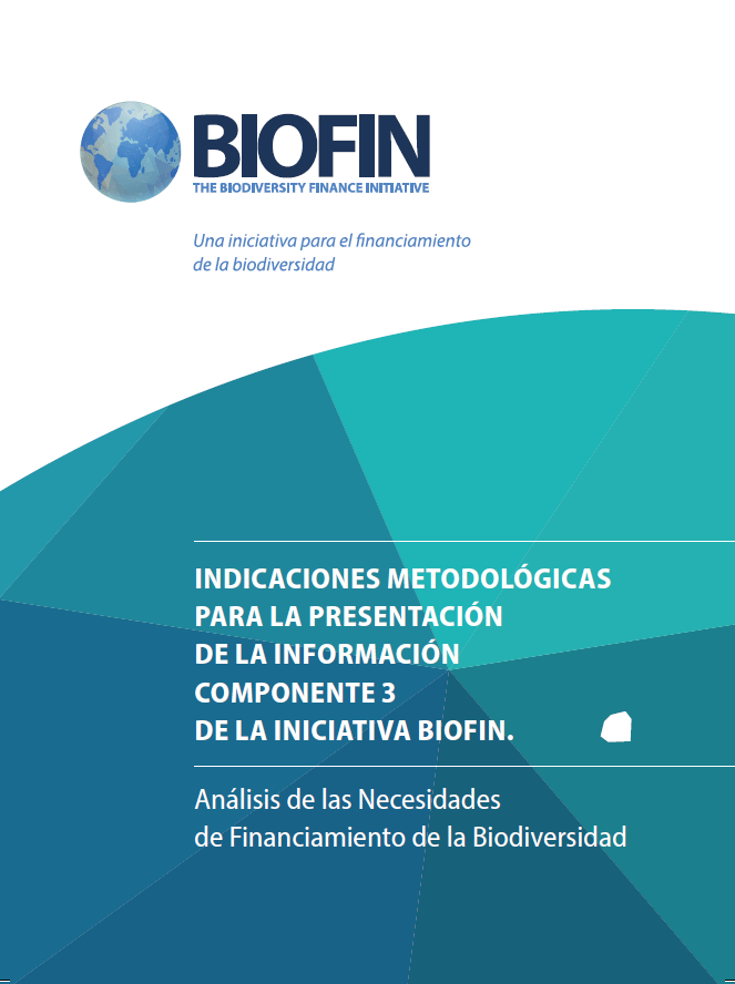 Indicaciones metodológicas para la presentación de la información componente 3 de la iniciativa BIOFIN en Cuba