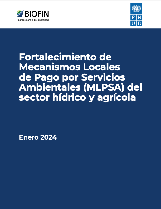 Fortalecimiento de Mecanismos Locales de Pago por Servicios Ambientales (MLPSA) del sector hídrico y agrícola